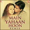 About Main Yahaan Hoon - Remix Song